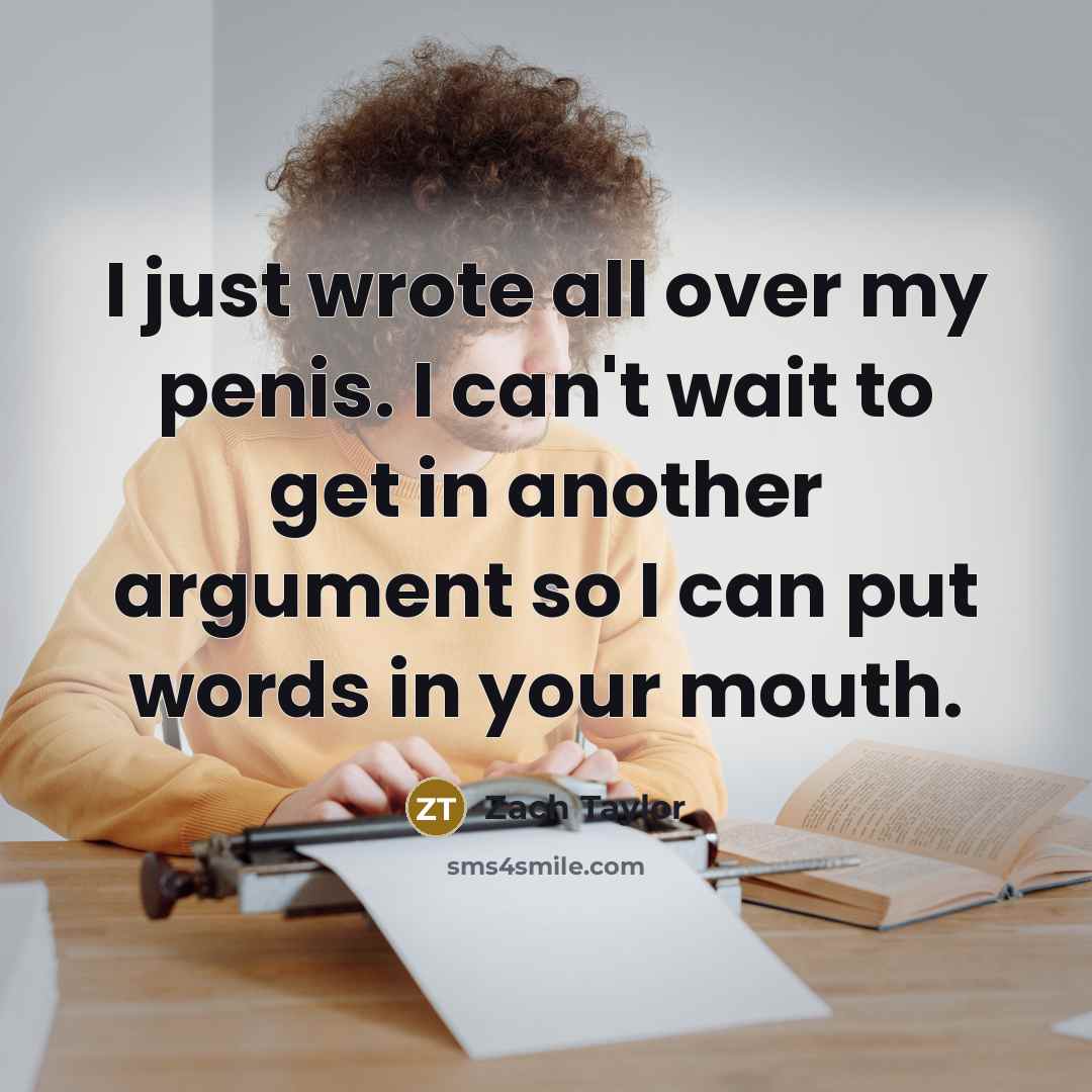 “I just wrote all over my penis. I can't wait…” quote by Zach Taylor