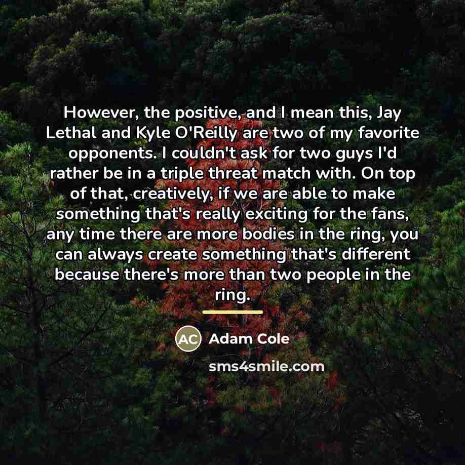 “However, the positive, and I mean this, Jay Lethal and…” quote by Adam Cole