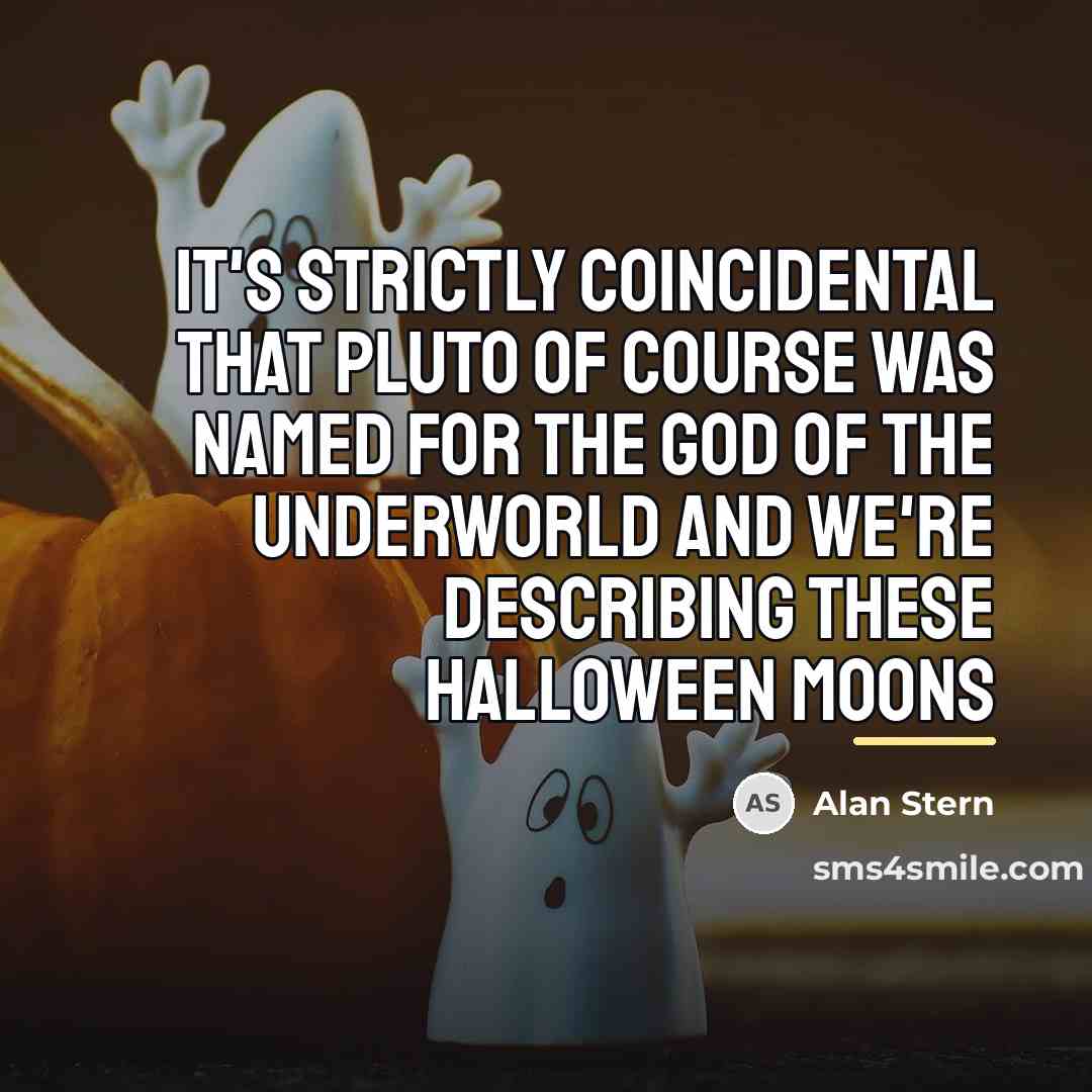 “It's strictly coincidental that Pluto of course was named for…” quote by Alan Stern