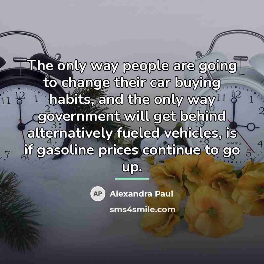 “The only way people are going to change their car…” quote by Alexandra Paul