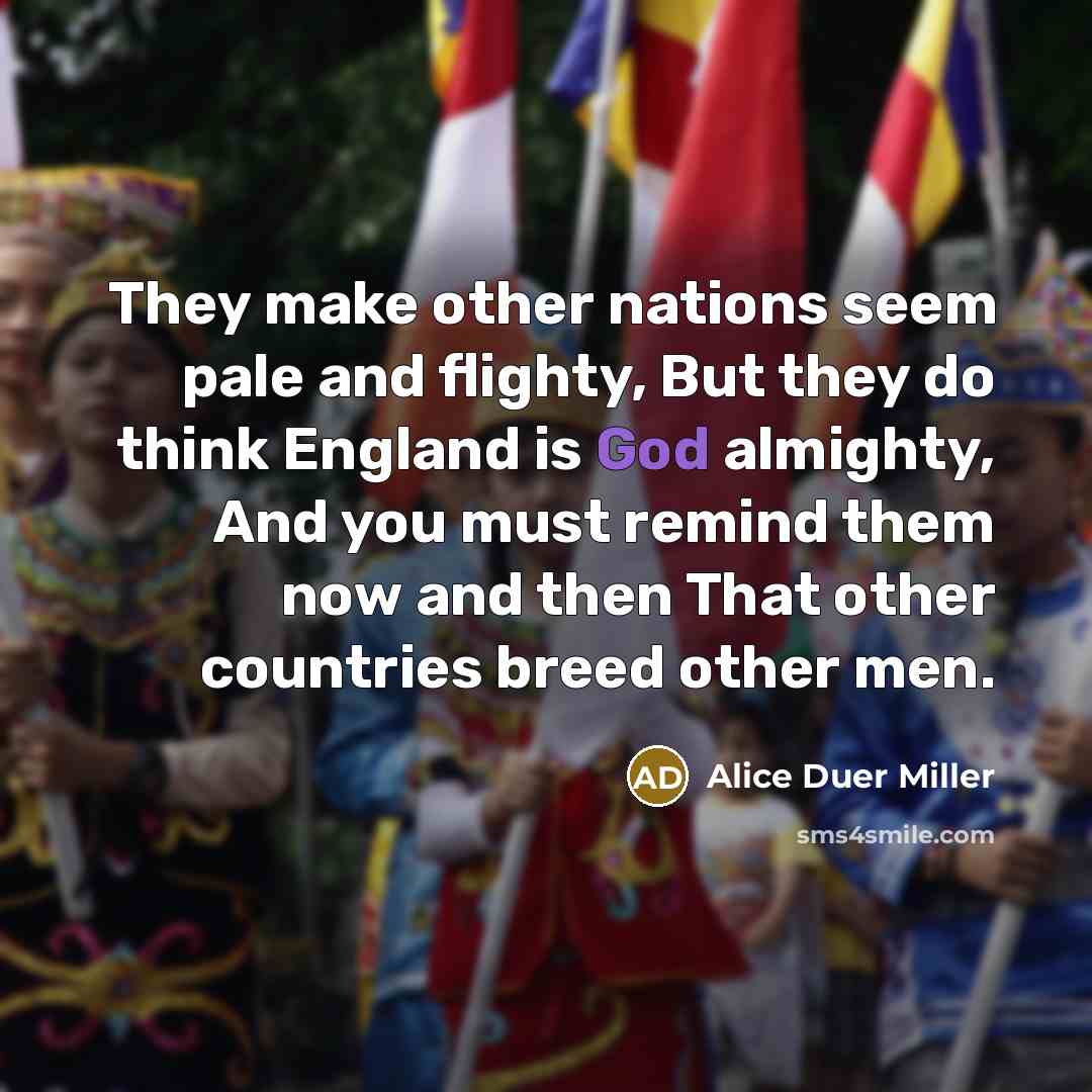 “They make other nations seem pale and flighty, But they…” quote by Alice Duer Miller