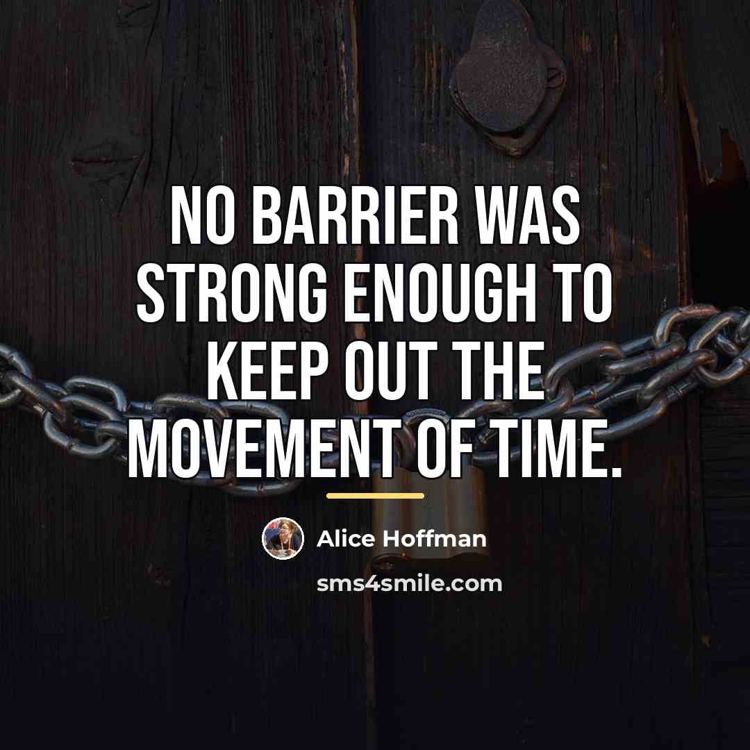 “No barrier was strong enough to keep out the movement…” quote by Alice Hoffman