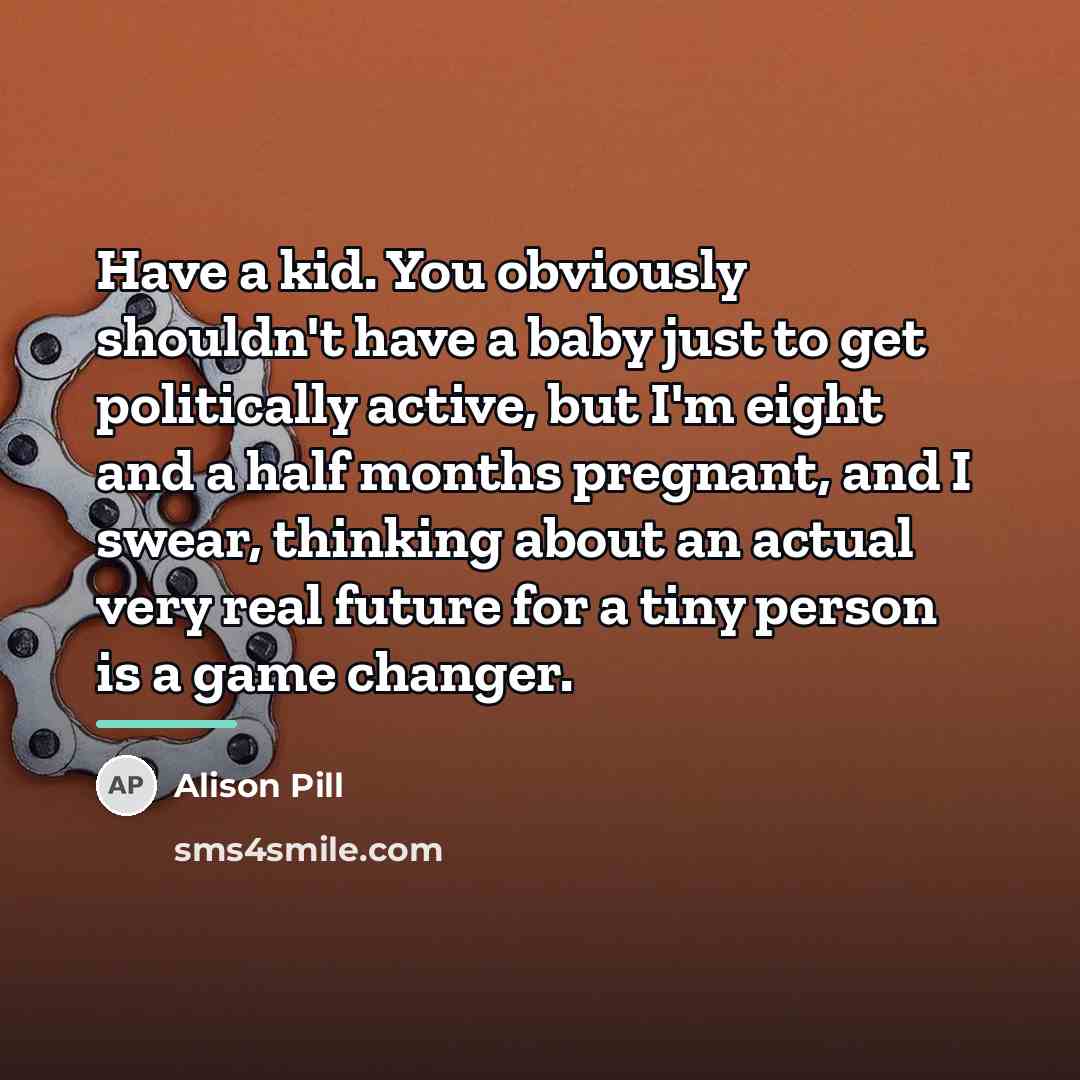 “Have a kid. You obviously shouldn't have a baby just…” quote by Alison Pill