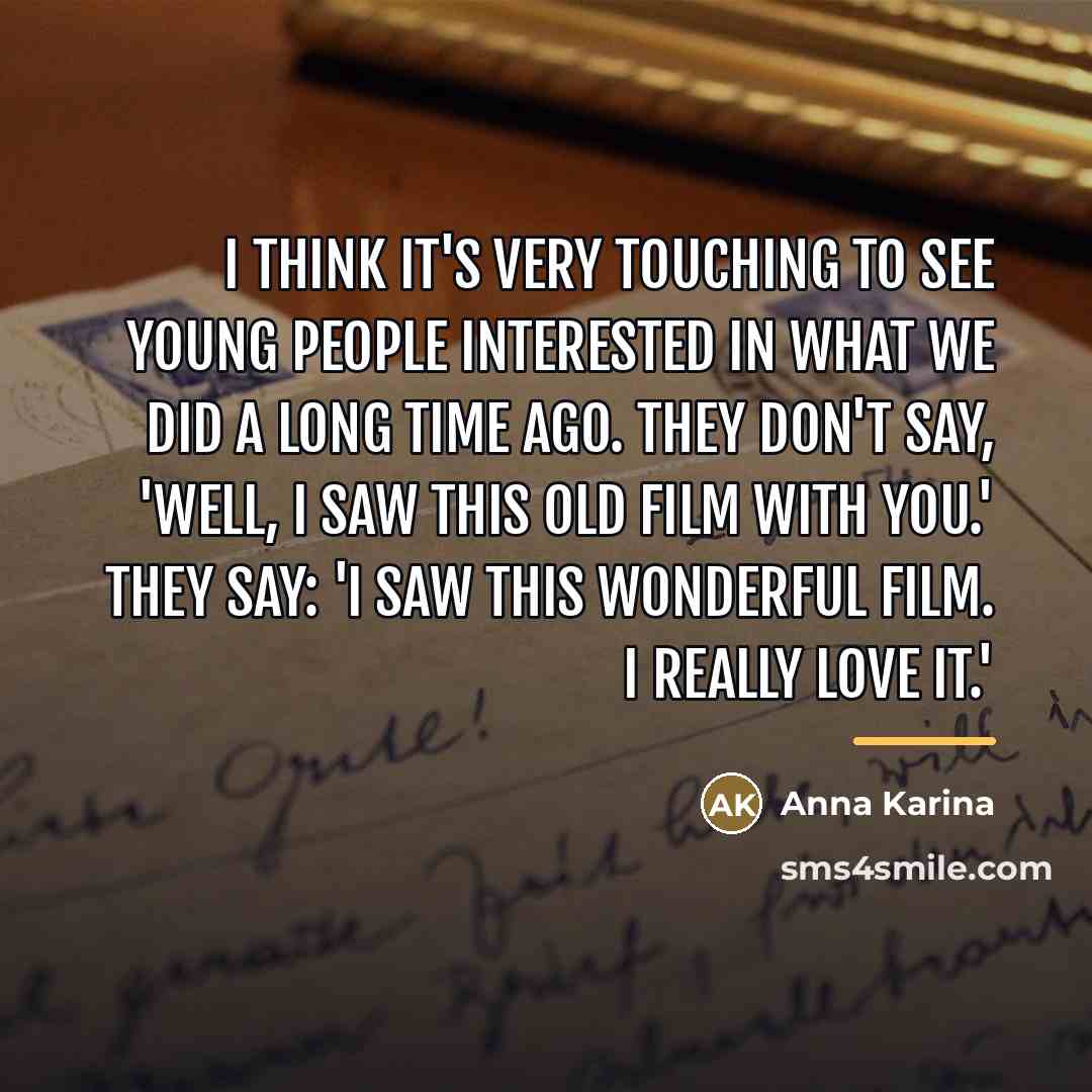 “I think it's very touching to see young people interested…” quote by Anna Karina