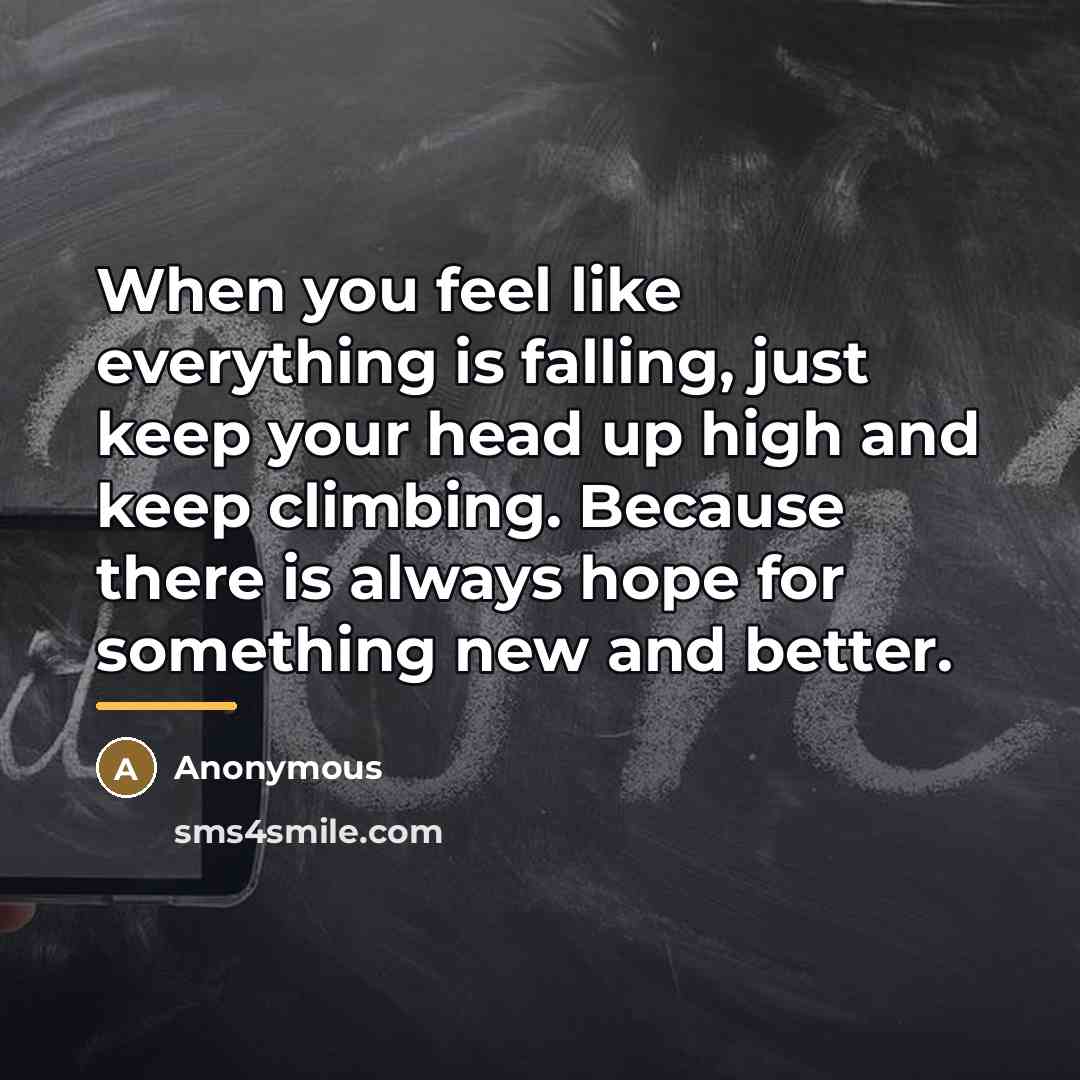 “When you feel like everything is falling, just keep your…” quote by Anonymous