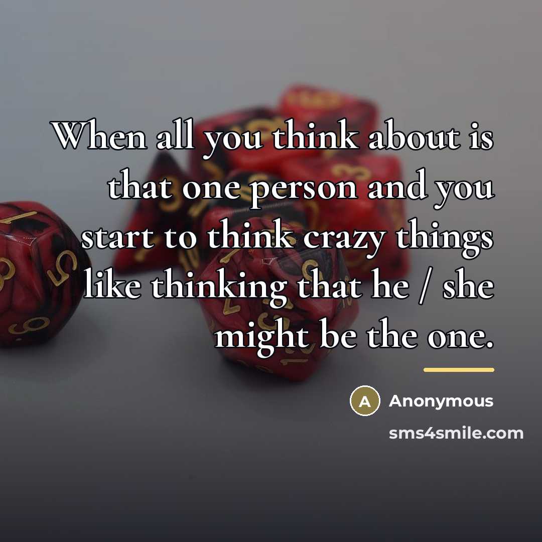 “When all you think about is that one person and…” quote by Anonymous