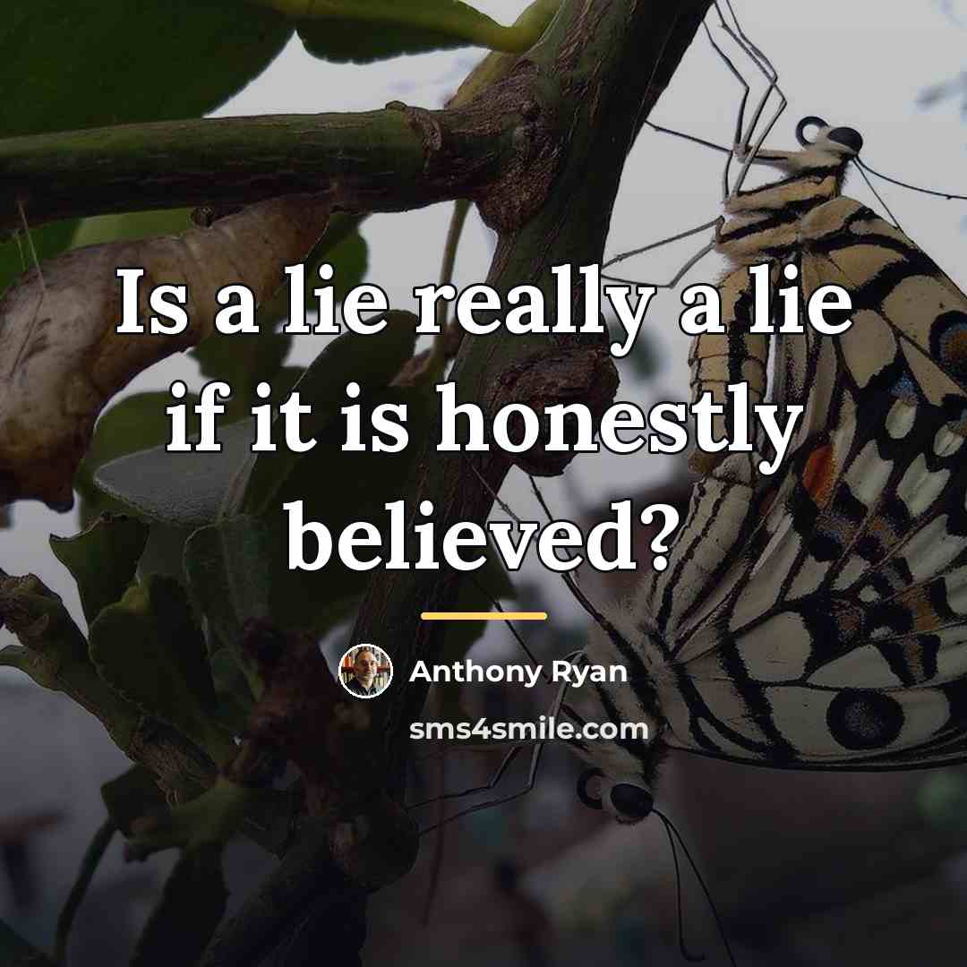 “Is a lie really a lie if it is honestly…” quote by Anthony Ryan