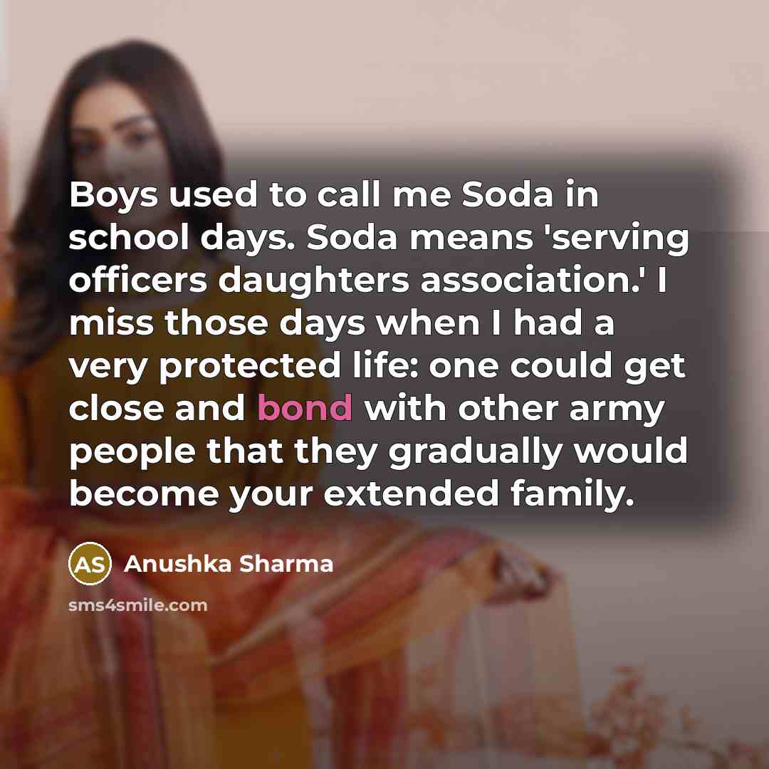 “Boys used to call me Soda in school days. Soda…” quote by Anushka Sharma