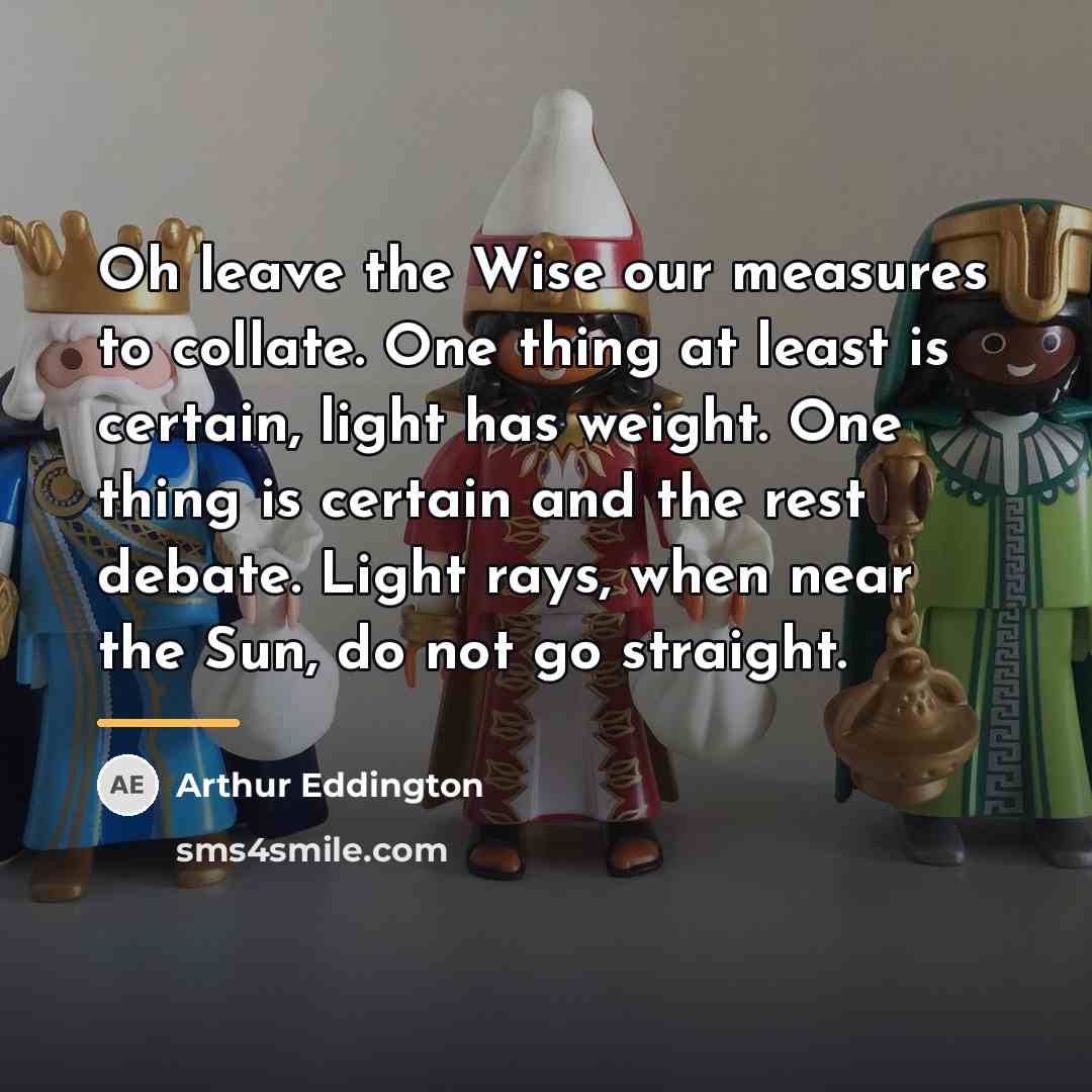 “Oh leave the Wise our measures to collate. One thing…” quote by Arthur Eddington