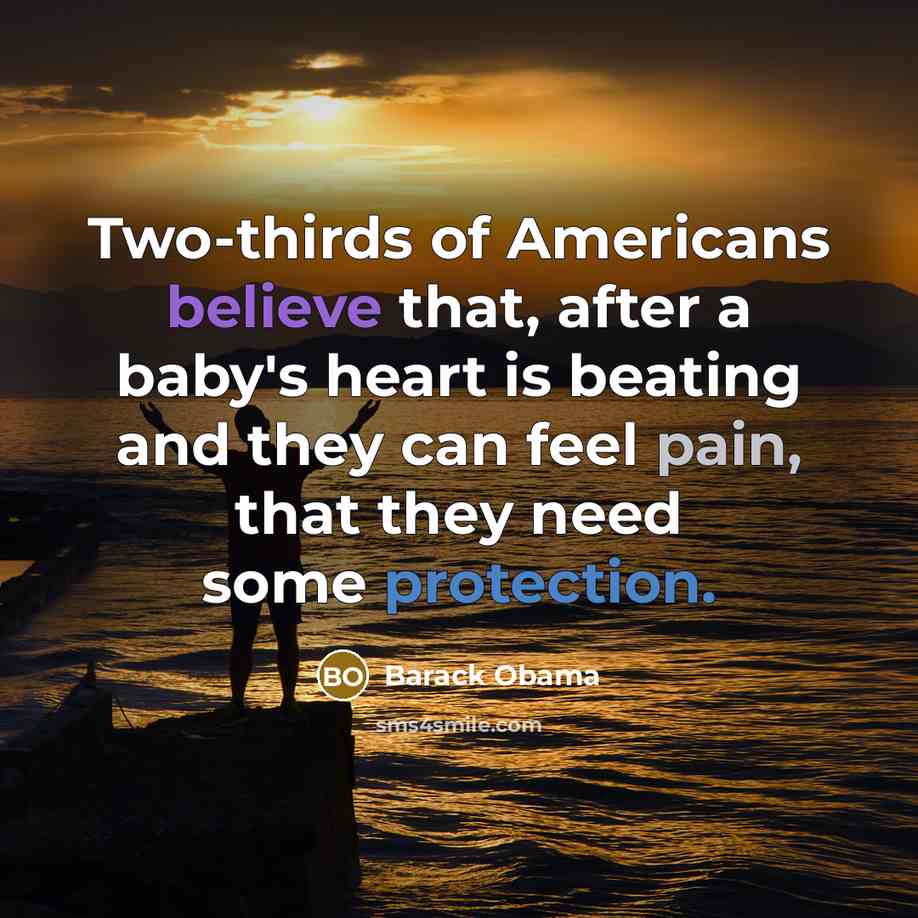 “Two-thirds of Americans believe that, after a baby's heart is…” quote by Barack Obama