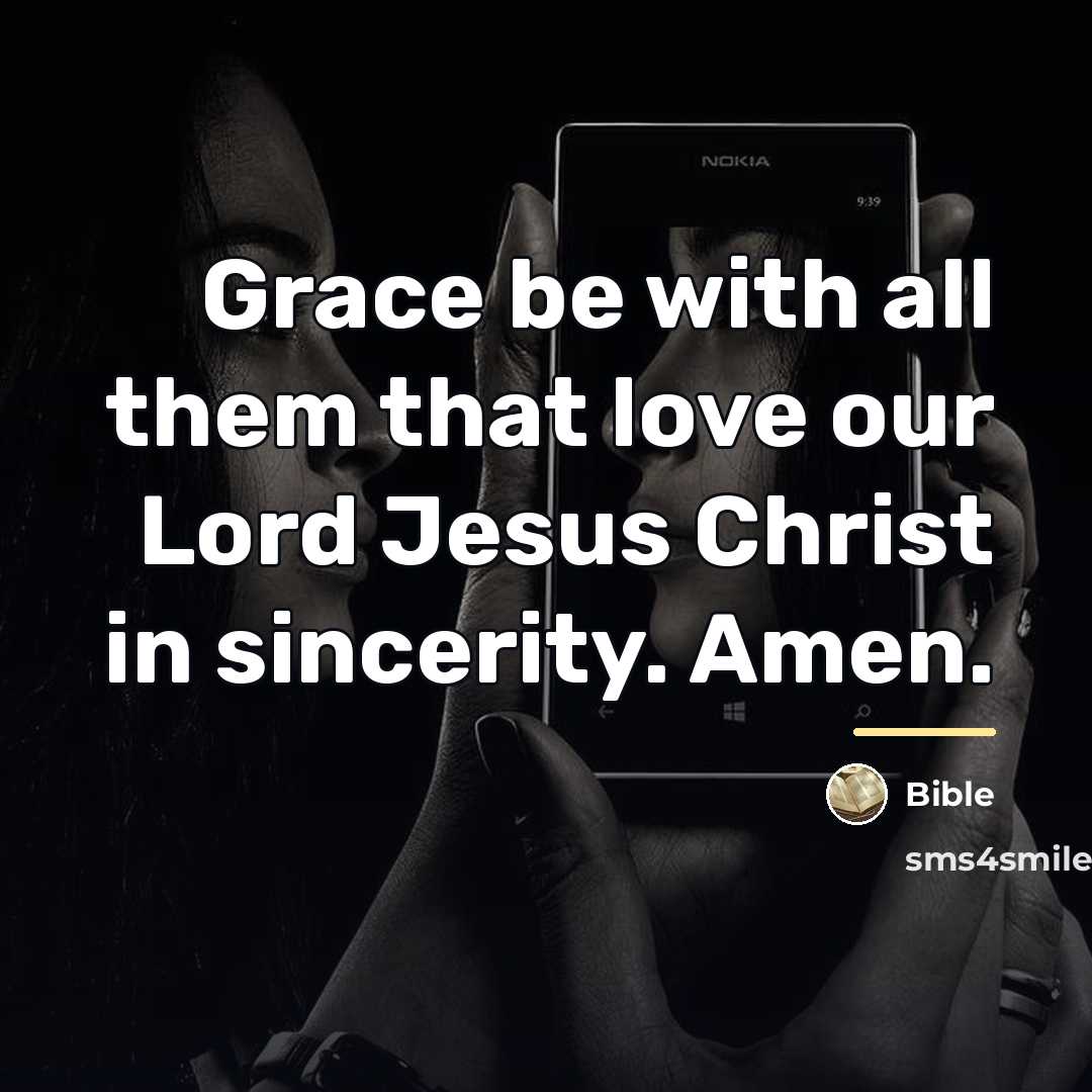 “Grace be with all them that love our Lord Jesus…” quote by Bible