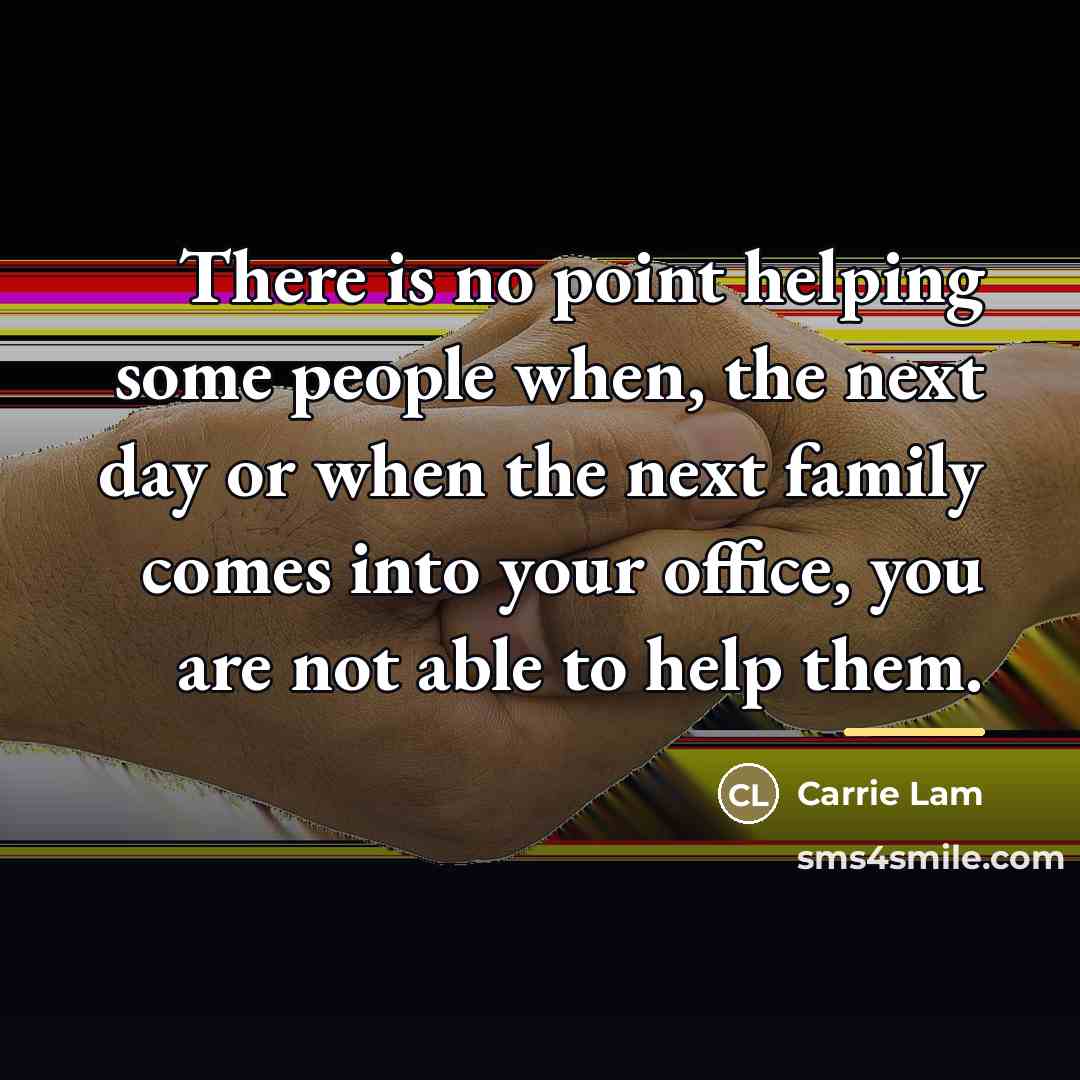 “There is no point helping some people when, the next…” quote by Carrie Lam