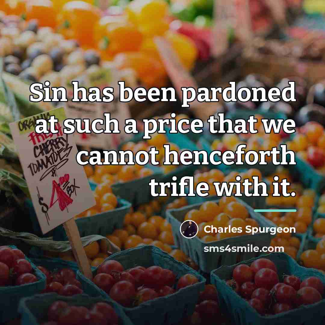 “Sin has been pardoned at such a price that we…” quote by Charles Spurgeon