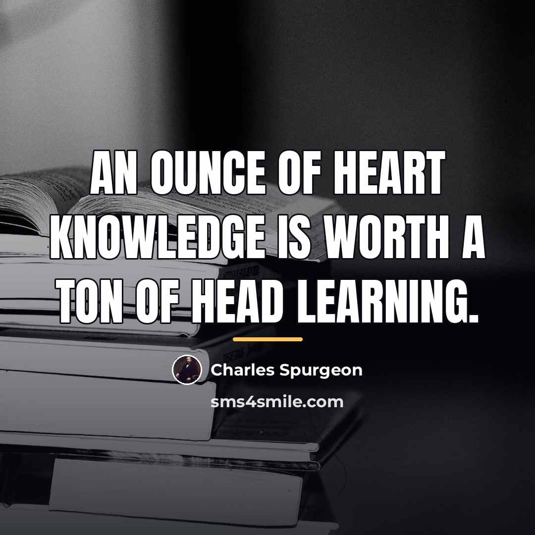 “An ounce of heart knowledge is worth a ton of…” quote by Charles Spurgeon