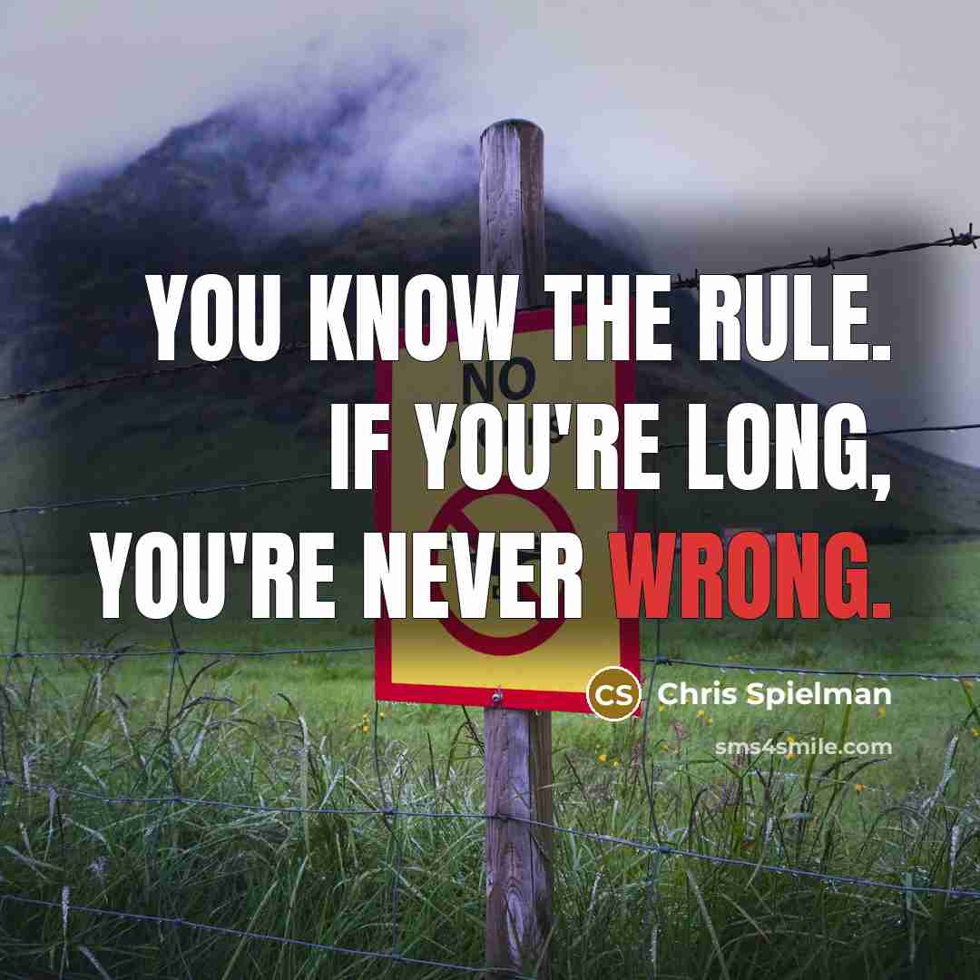 “You know the rule. If you're long, you're never wrong.…” quote by Chris Spielman