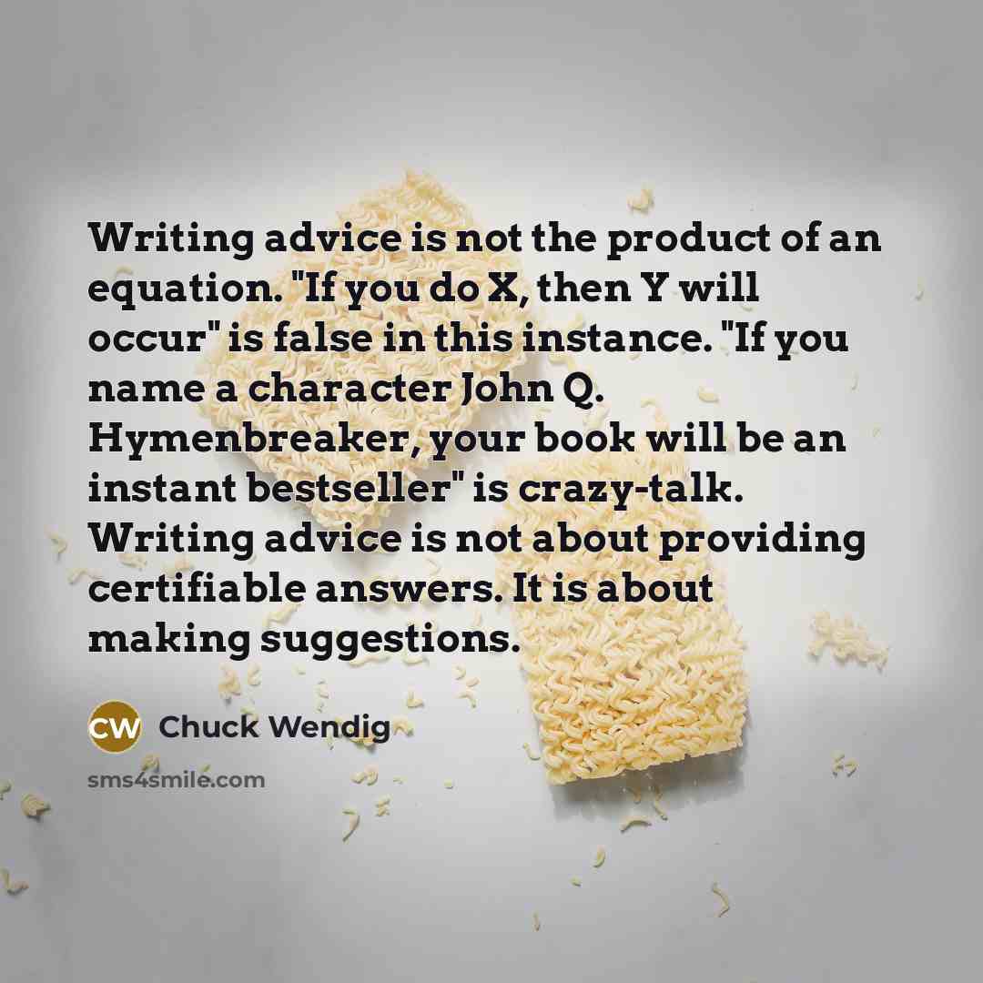 “Writing advice is not the product of an equation. "If…” quote by Chuck Wendig