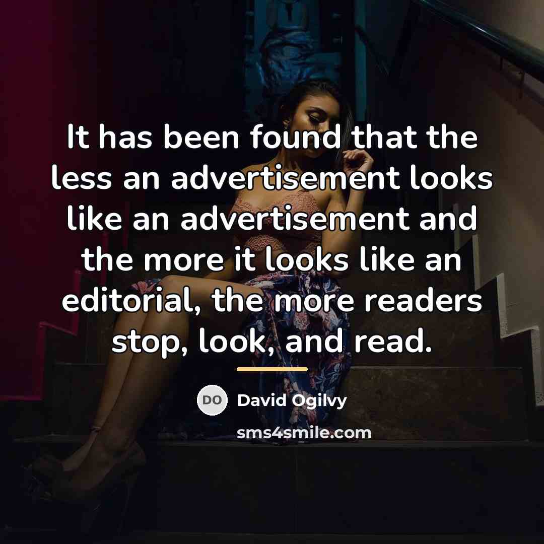 “It has been found that the less an advertisement looks…” quote by David Ogilvy