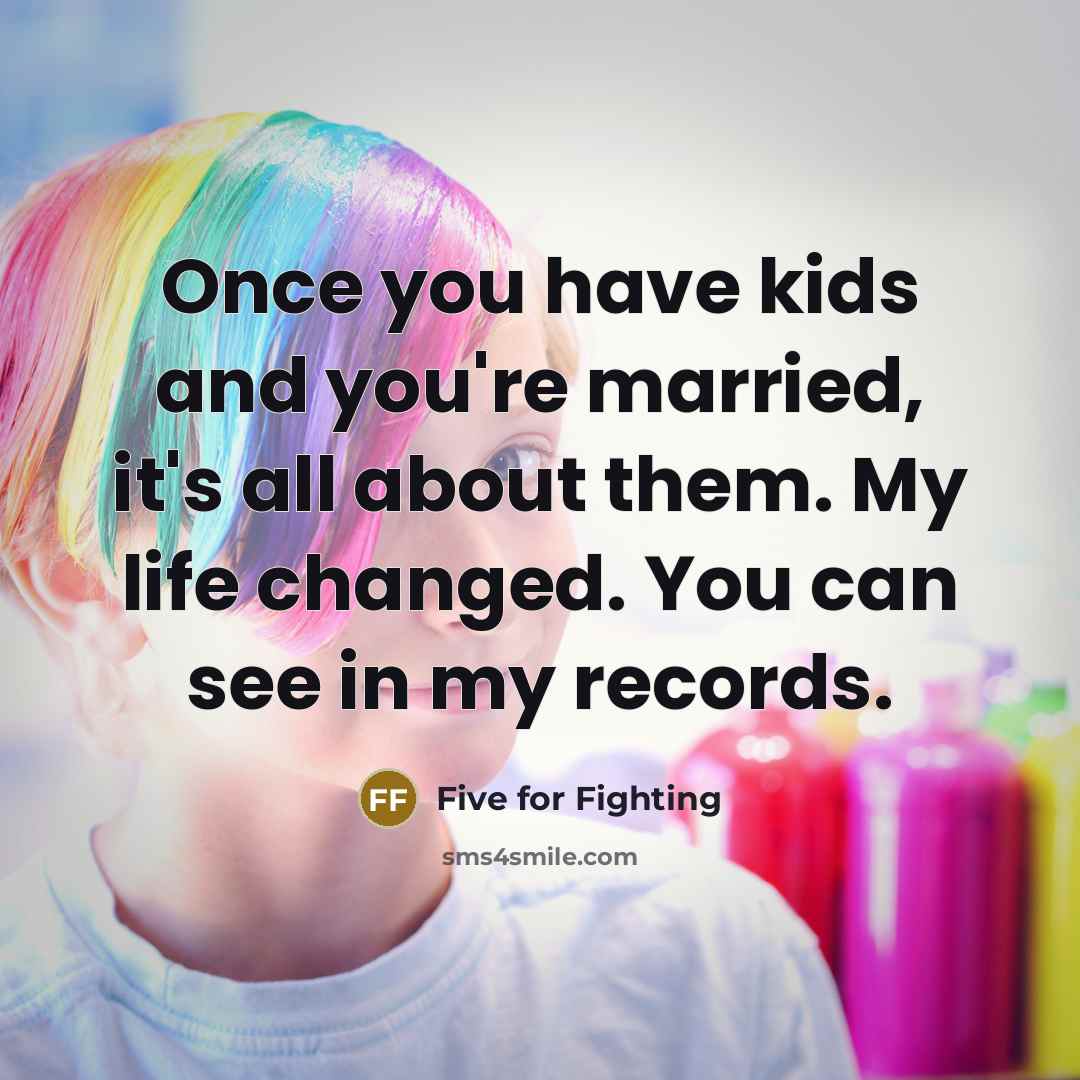 “Once you have kids and you're married, it's all about…” quote by Five for Fighting