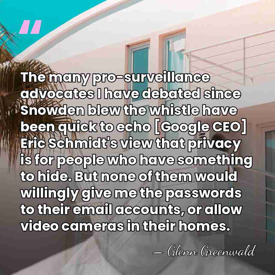 The many pro-surveillance advocates I have debated since Snowden blew the whistle&hellip; - Glenn Greenwald