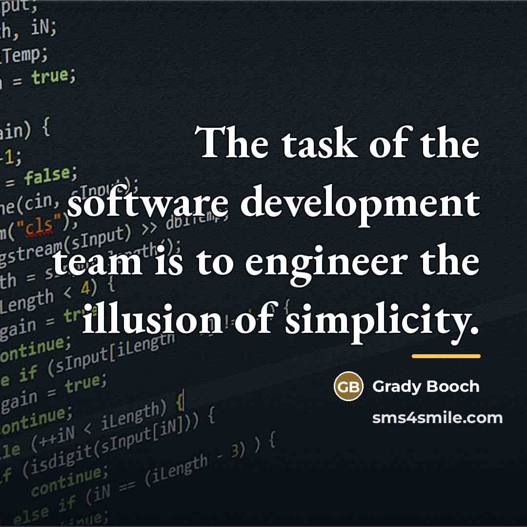 “The task of the software development team is to engineer…” quote by Grady Booch
