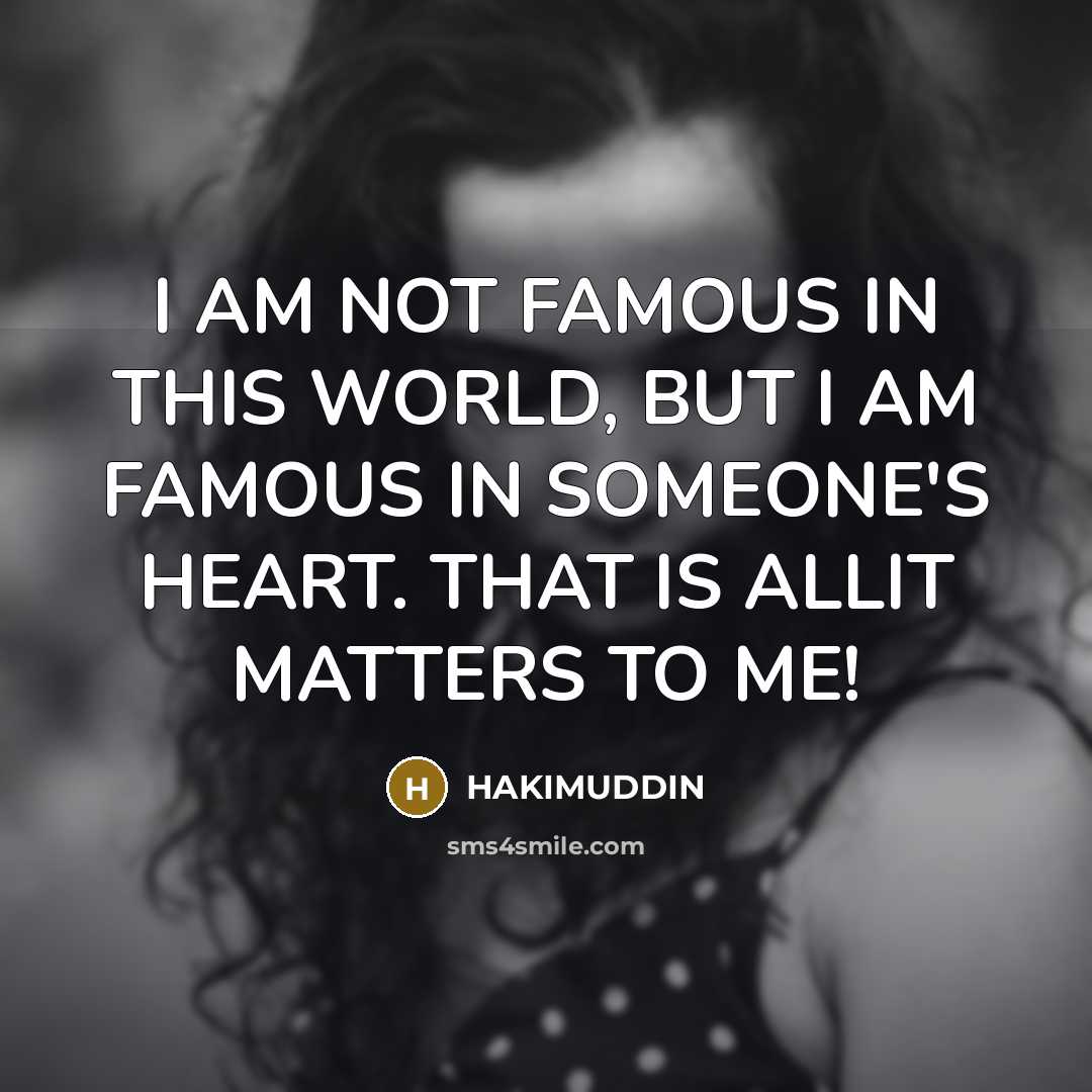 “I AM NOT FAMOUS IN THIS WORLD, BUT I AM…” quote by HAKIMUDDIN