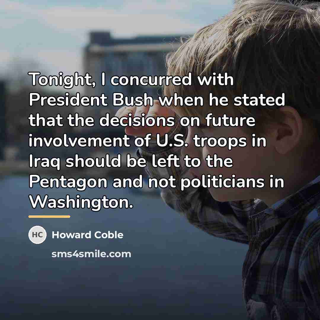 “Tonight, I concurred with President Bush when he stated that…” quote by Howard Coble