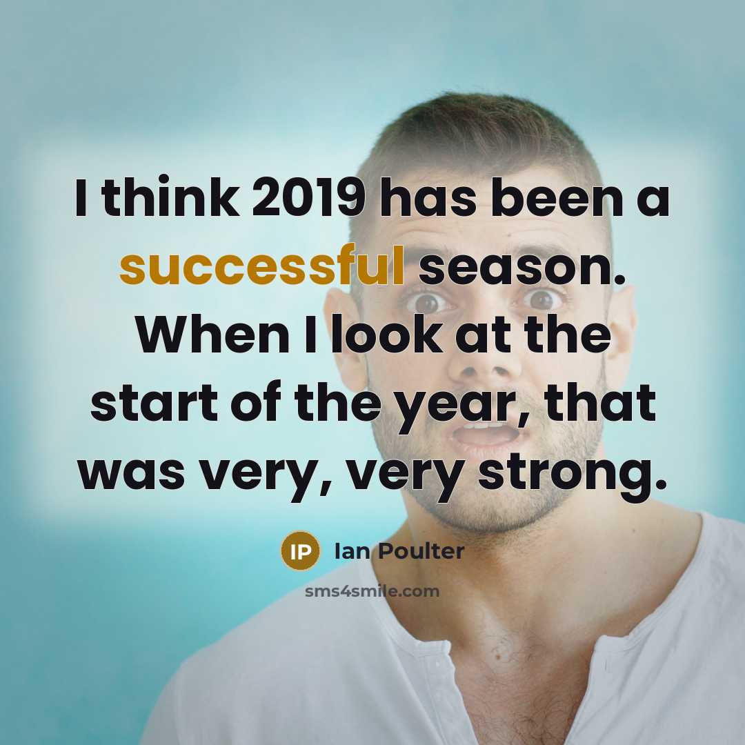 “I think 2019 has been a successful season. When I…” quote by Ian Poulter