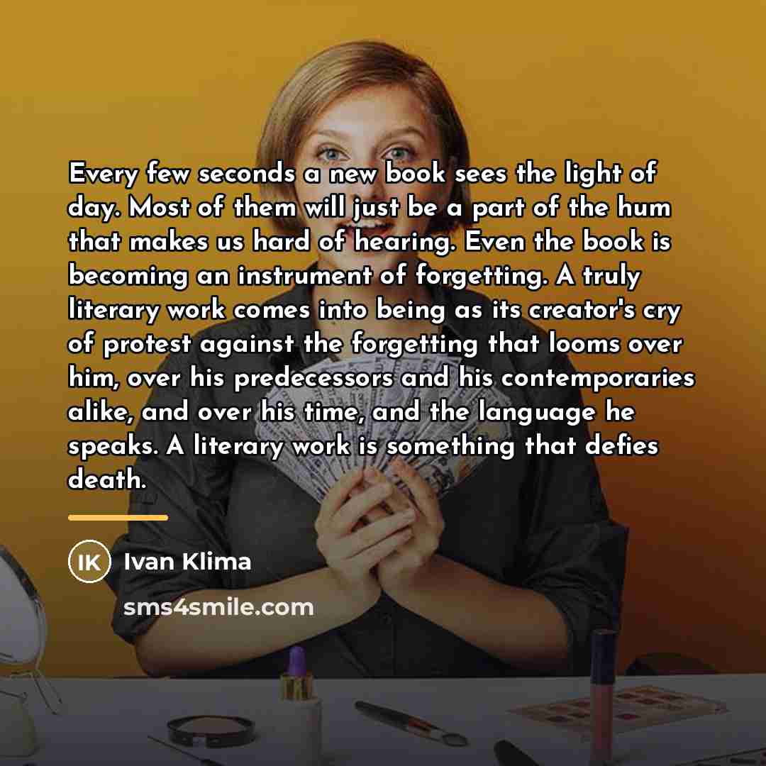 “Every few seconds a new book sees the light of…” quote by Ivan Klíma