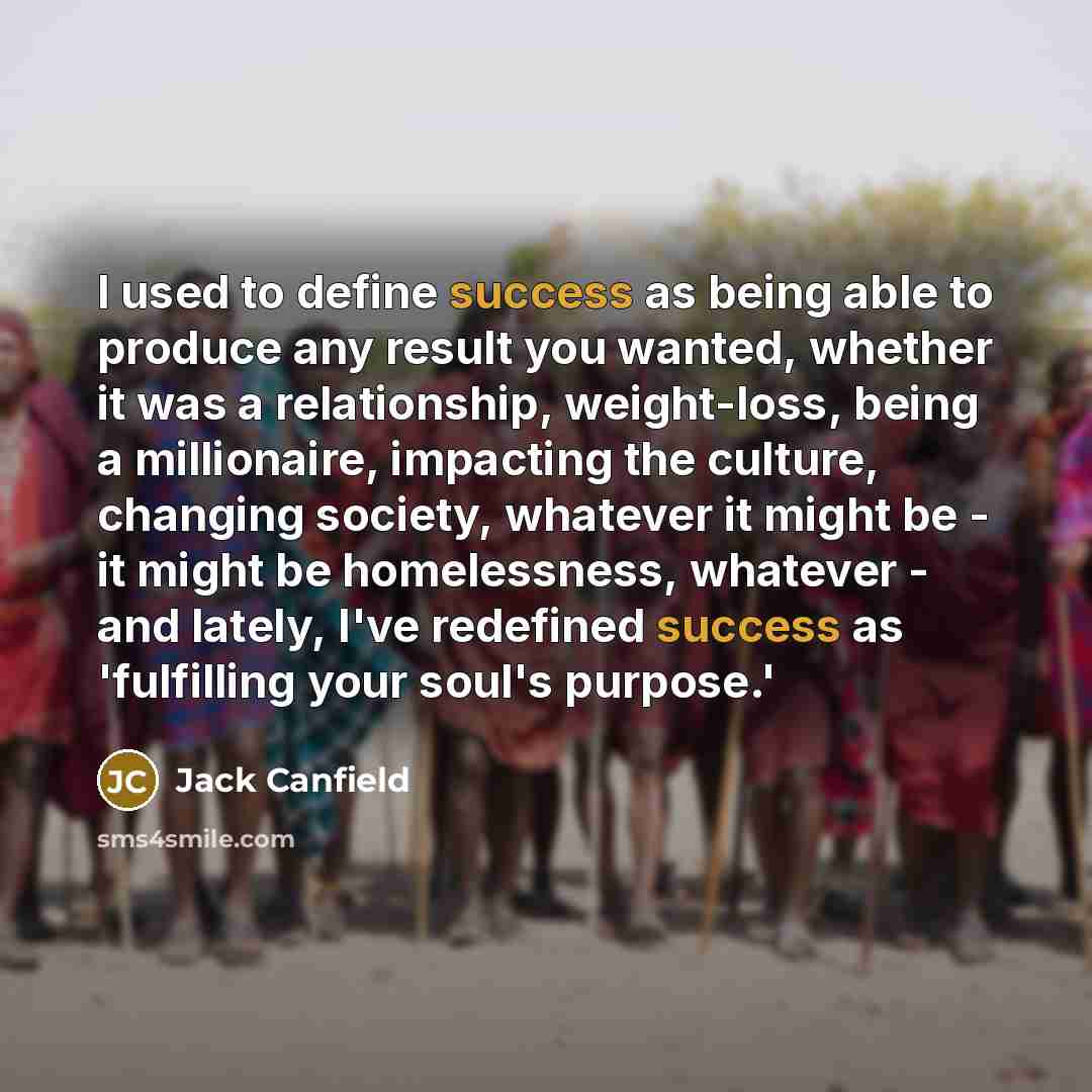 “I used to define success as being able to produce…” quote by Jack Canfield