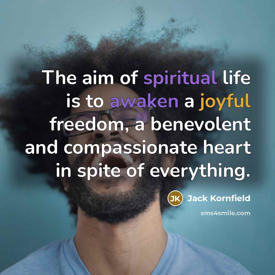 “The aim of spiritual life is to awaken a joyful…” quote by Jack Kornfield