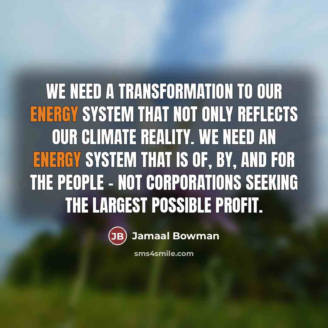 “We need a transformation to our energy system that not…” quote by Jamaal Bowman