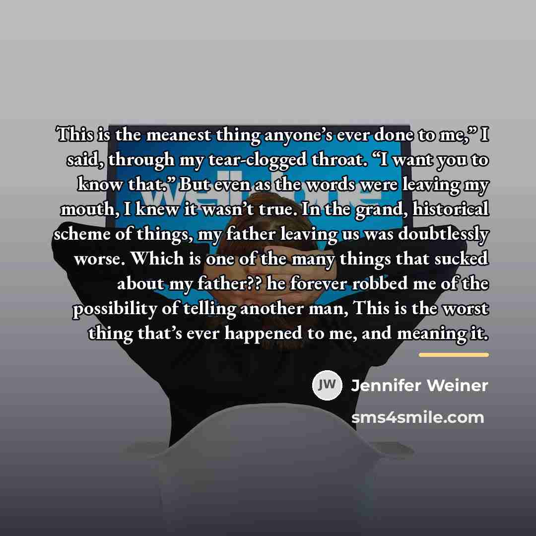 “This is the meanest thing anyone’s ever done to me,”…” quote by Jennifer Weiner