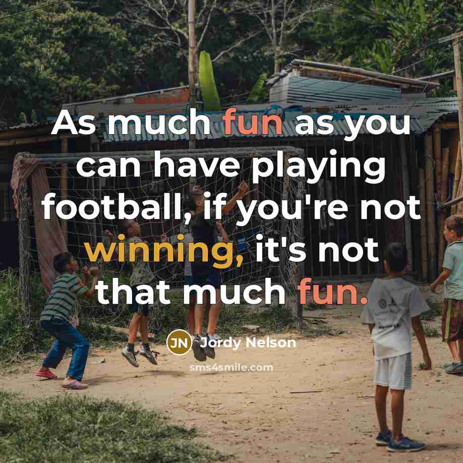 “As much fun as you can have playing football, if…” quote by Jordy Nelson