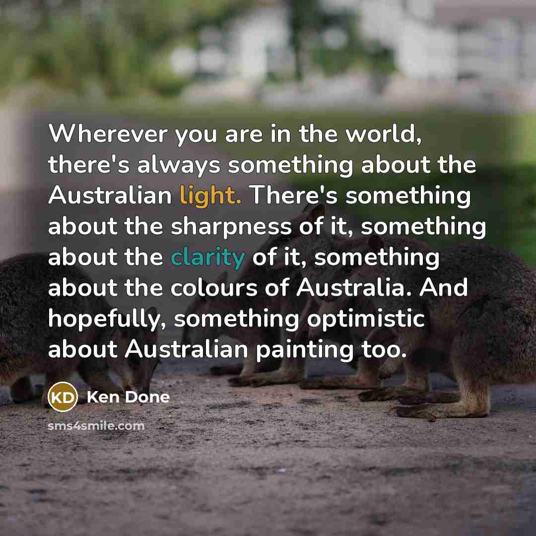 “Wherever you are in the world, there's always something about…” quote by Ken Done