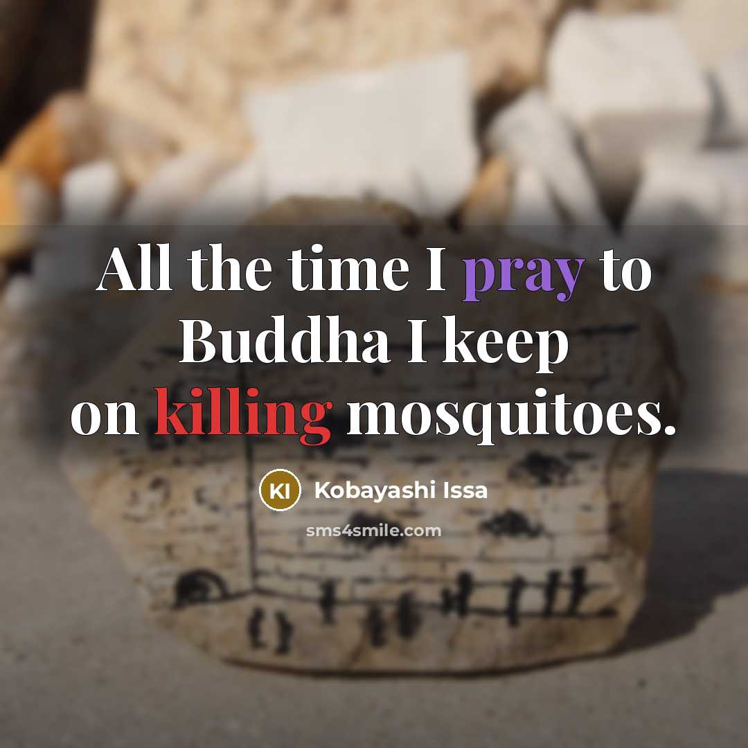 “All the time I pray to Buddha I keep on…” quote by Kobayashi Issa