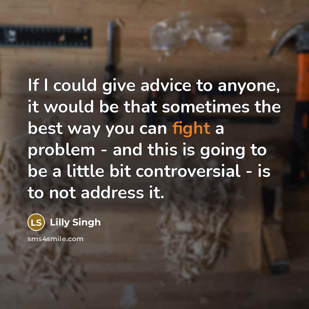 “If I could give advice to anyone, it would be…” quote by Lilly Singh