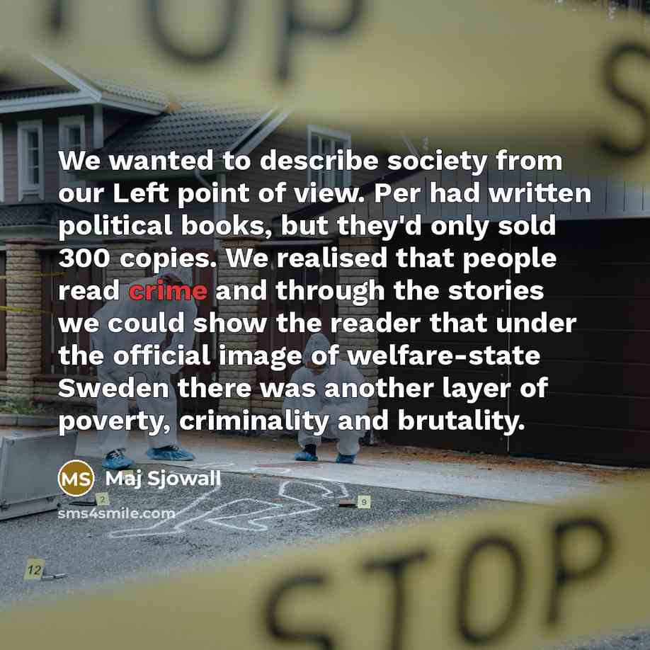 “We wanted to describe society from our Left point of…” quote by Maj Sjowall