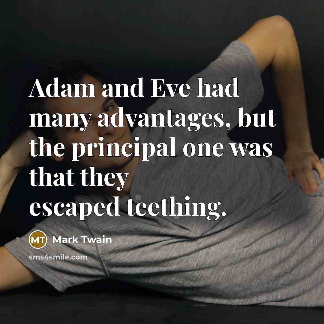 “Adam and Eve had many advantages, but the principal one…” quote by Mark Twain
