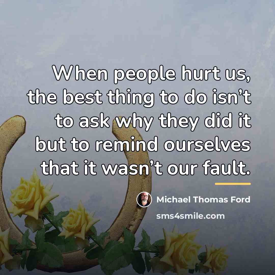 “When people hurt us, the best thing to do isn’t…” quote by Michael Thomas Ford