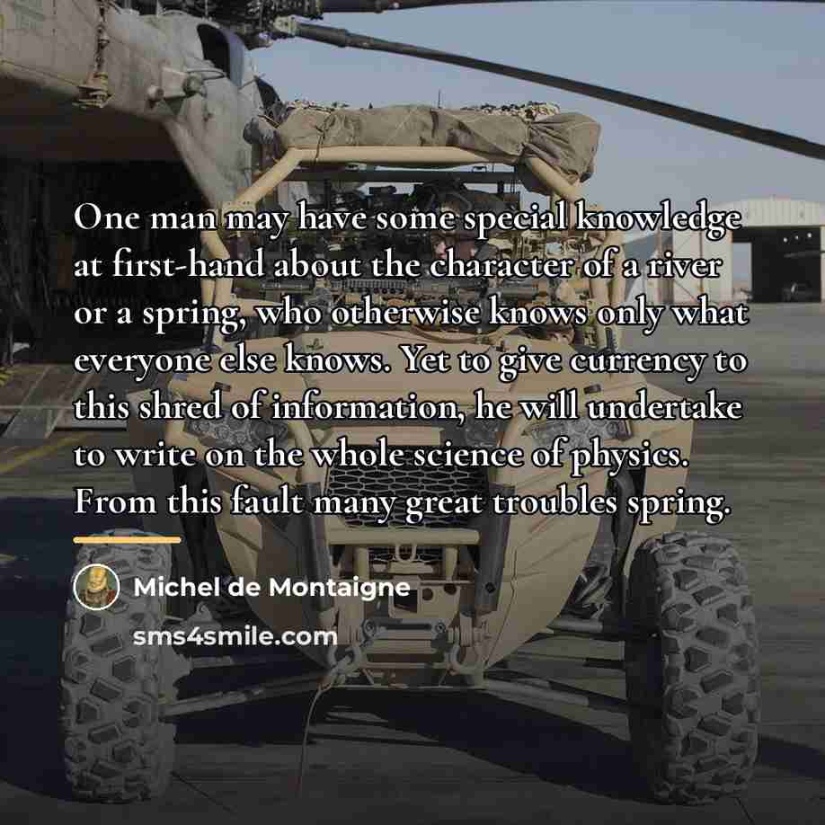 “One man may have some special knowledge at first-hand about…” quote by Michel de Montaigne