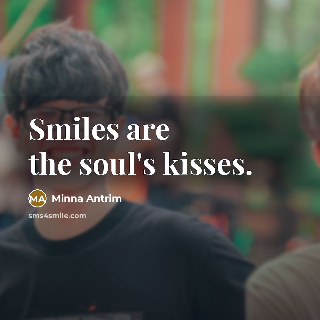 “Smiles are the soul's kisses.…” quote by Minna Antrim