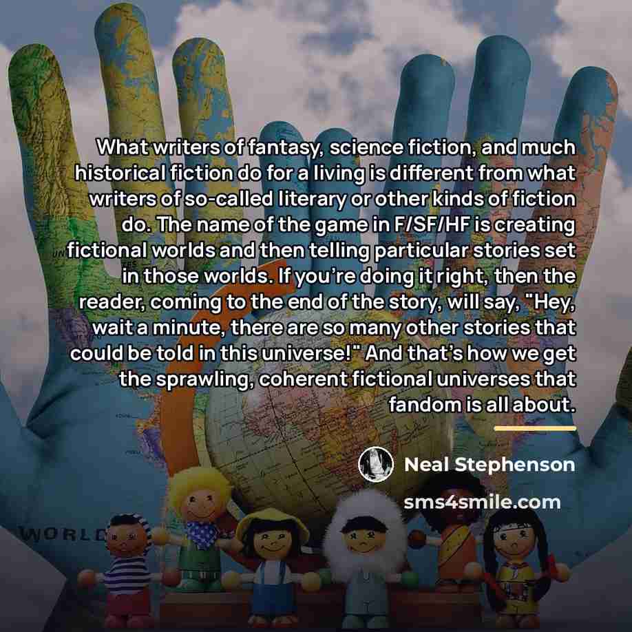 “What writers of fantasy, science fiction, and much historical fiction…” quote by Neal Stephenson