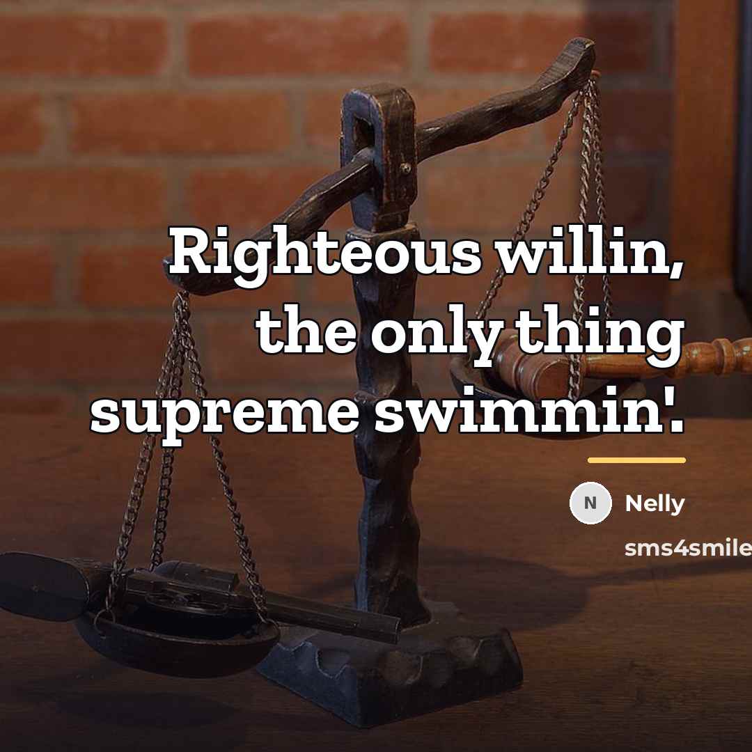 “Righteous willin, the only thing supreme swimmin'.…” quote by Nelly