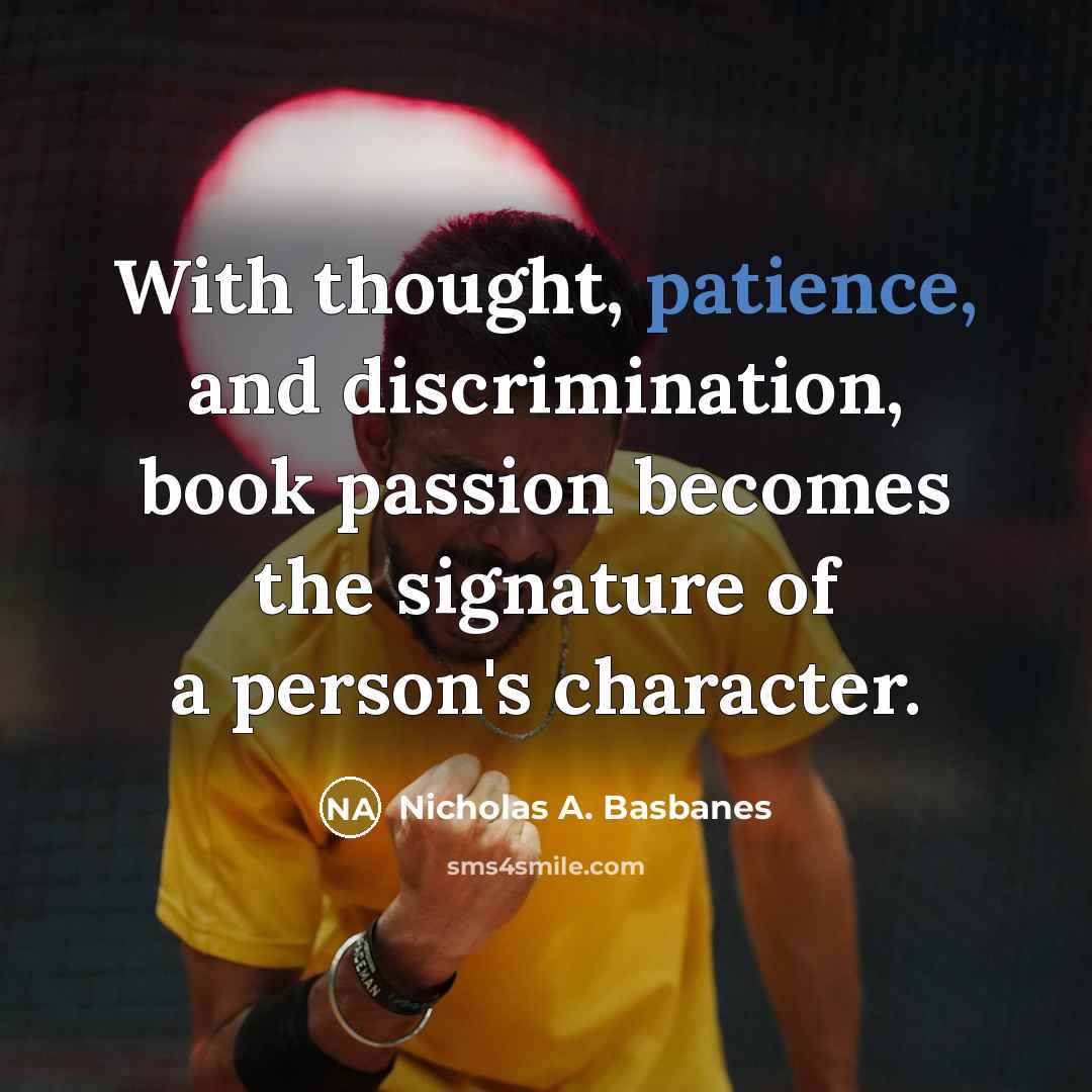 “With thought, patience, and discrimination, book passion becomes the signature…” quote by Nicholas A. Basbanes