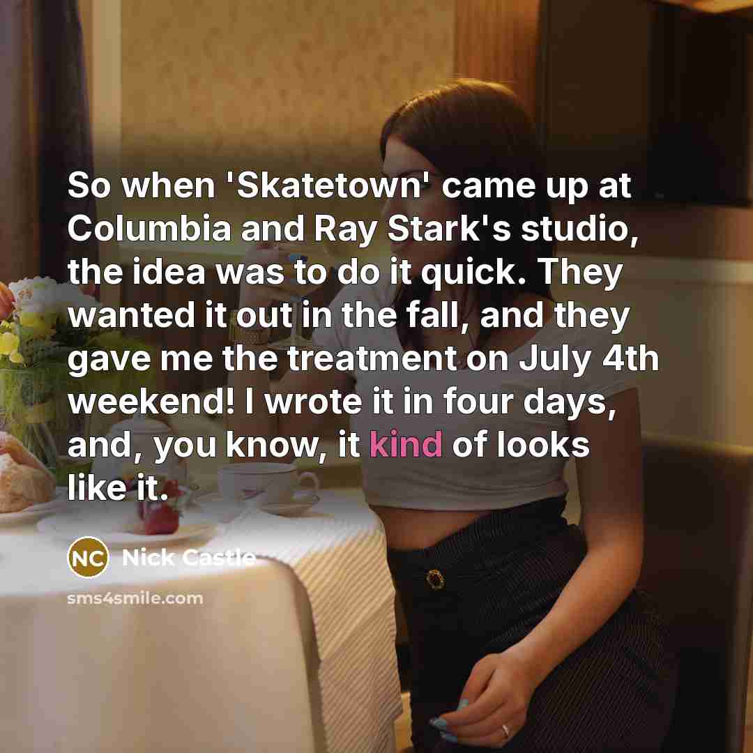 “So when 'Skatetown' came up at Columbia and Ray Stark's…” quote by Nick Castle