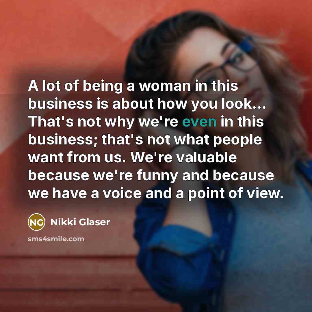“A lot of being a woman in this business is…” quote by Nikki Glaser