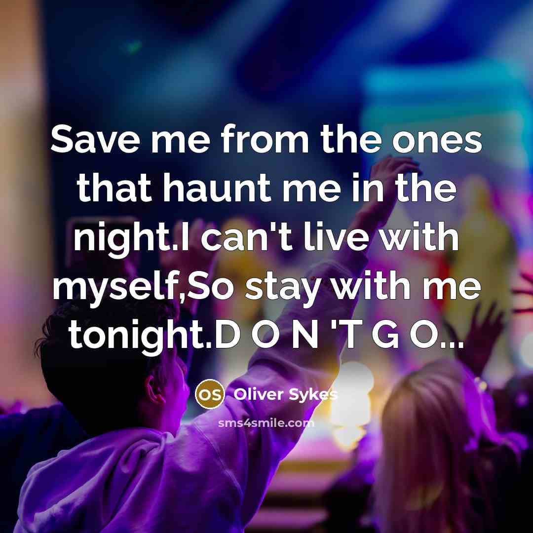 “Save me from the ones that haunt me in the…” quote by Oliver Sykes