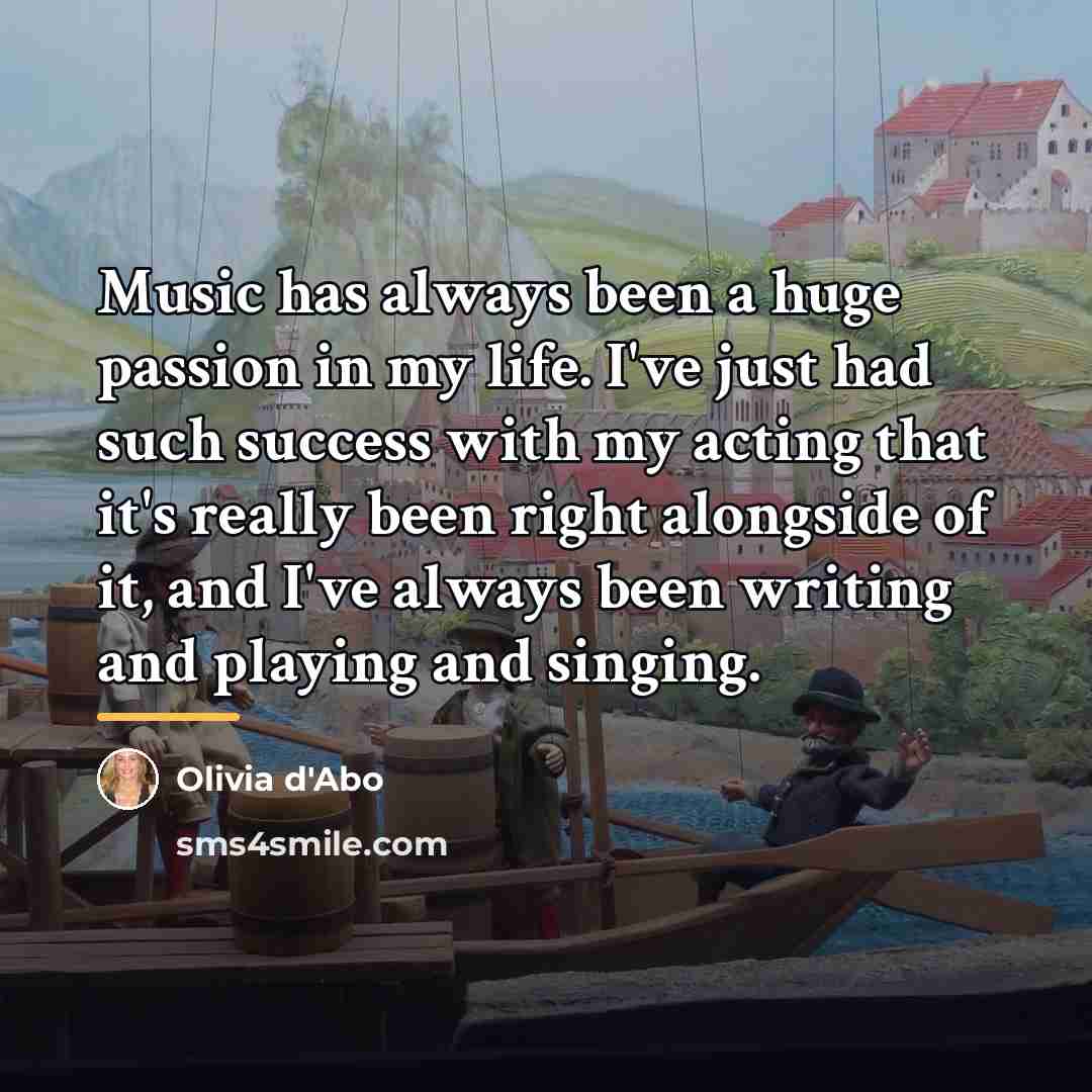 “Music has always been a huge passion in my life.…” quote by Olivia d'Abo
