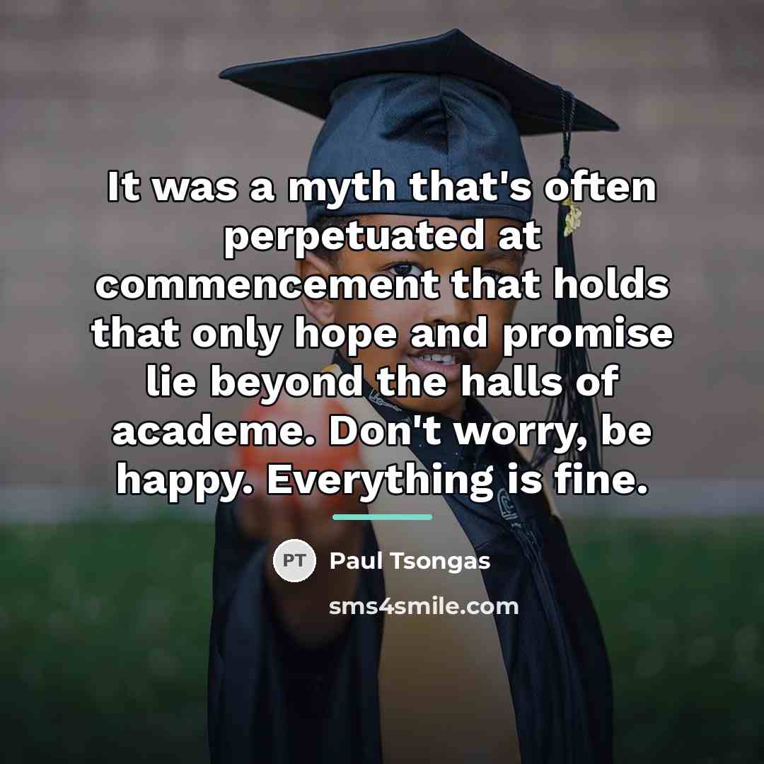“It was a myth that's often perpetuated at commencement that…” quote by Paul Tsongas