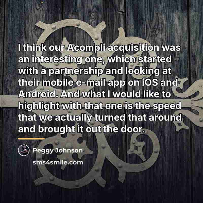 “I think our Acompli acquisition was an interesting one, which…” quote by Peggy Johnson